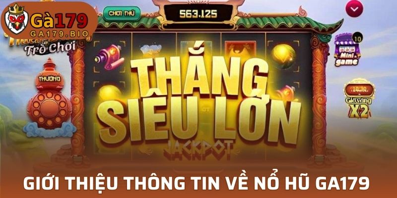 Giới thiệu thông tin về Nổ Hũ GA179